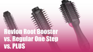 Revlon Root Booster Vs Regular One Step Vs PLUS   Revlon Root Booster Vs One Step Volumizer Vs Plus 300x169 