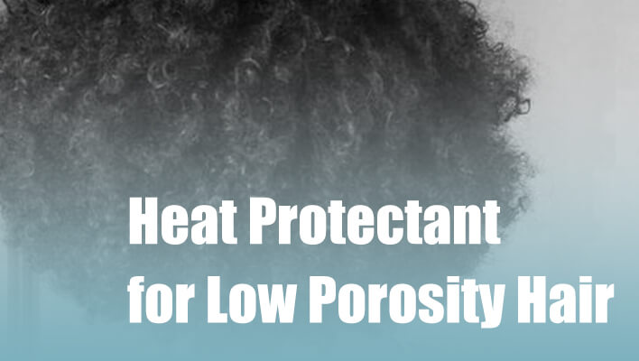 best-heat-protectant-for-low-porosity-hair